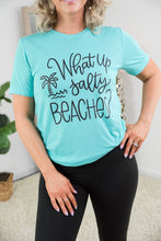 Load image into Gallery viewer, What Up Salty Beaches? Tee